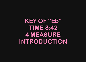 KEY OF Eb
TIME 3z42

4MEASURE
INTRODUCTION