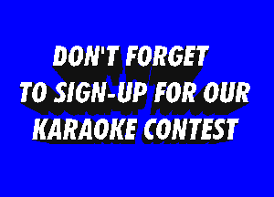 DON'T FORGET
TO SIGN-UP FOR OUR

EMRAOKE CONTEST