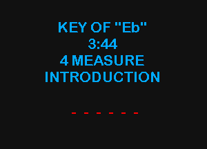 KEY OF Eb
3z44
4 MEASURE

INTRODUCTION