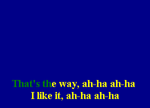 That's the way, 2111-1121 2111-1121
Ilike it, 2111-113 2111-113