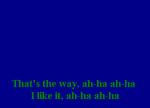 That's the way, 2111-1121 2111-1121
Ilike it, 2111-113 2111-113