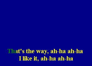 That's the way, 2111-1121 2111-1121
Ilike it, 2111-113 2111-113