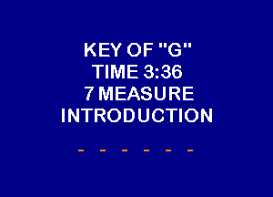 KEY OF G
TIME 3336
7 MEASURE

INTRODUCTION