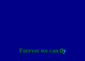 Forever we can 11y