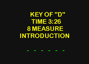 KEY OF D
TIME 1326
8 MEASURE

INTRODUCTION