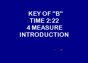 KEY OF B
TIME 2222
4 MEASURE

INTRODUCTION