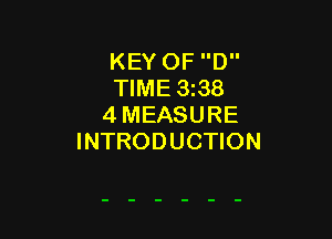 KEY OF D
TIME 3z38
4 MEASURE

INTRODUCTION