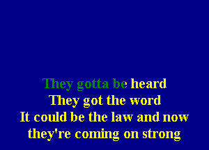 They gotta be heard
They got the word
It could be the 15mr and nonr
they're coming on strong