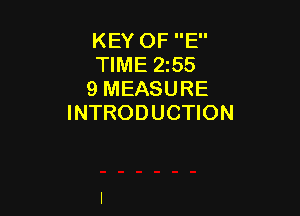 KEY OF E
TIME 2155
9 MEASURE

INTRODUCTION