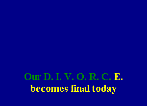 Our D. I. V. O. R. C. E.
becomes fmal today