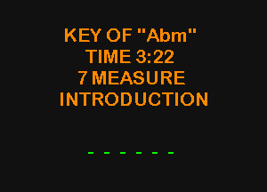 KEY OF Abm
TIME 322
7 MEASURE

INTRODUCTION
