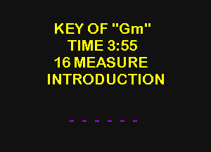 KEY OF Gm
TIME 3155
16 MEASURE

INTRODUCTION