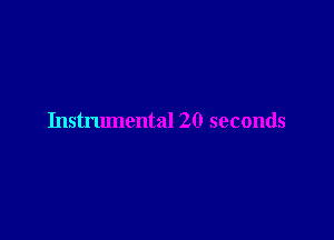 Instrumental 20 seconds