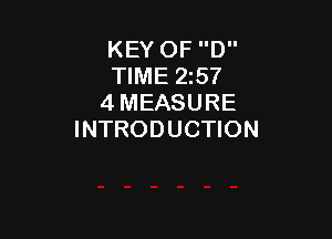 KEY OF D
TIME 25?
4 MEASURE

INTRODUCTION