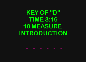 KEY OF D
TIME 3r16
10 MEASURE

INTRODUCTION