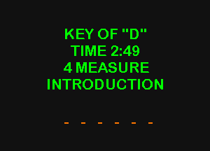 KEY OF D
TIME 249
4 MEASURE

INTRODUCTION