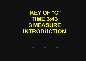 KEY OF C
TIME 3z43
3 MEASURE

INTRODUCTION