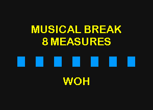 MUSICAL BREAK
8 MEASURES