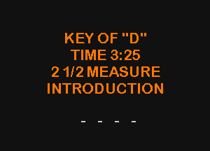 KEY OF D
TIME 3225
2 1l2 MEASURE

INTRODUCTION