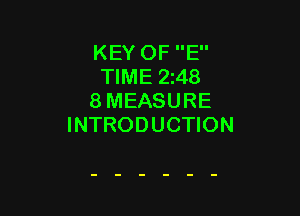 KEY OF E
TIME 248
8 MEASURE

INTRODUCTION