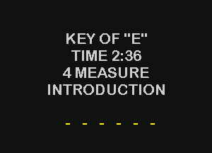 KEY OF E
TIME 236
4 MEASURE

INTRODUCTION