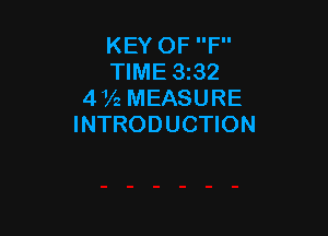 KEY OF F
TIME 3i32
4V2 MEASURE

INTRODUCTION