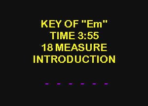 KEY OF Em
TIME 355
18 MEASURE

INTRODUCTION
