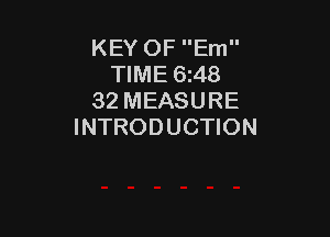KEY OF Em
TIME 6z48
32 MEASURE

INTRODUCTION