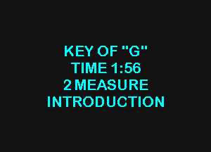 KEY OF G
TIME 1z56

2MEASURE
INTRODUCTION