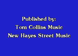 Published by

Tom Collins Music

New Hayes Street Music