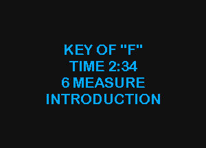 KEY 0F F
TIME 2z34

6MEASURE
INTRODUCTION