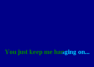 Yo
u
in
st
k
e
e
1)
me 11
a
n
g'
m
g
o
n