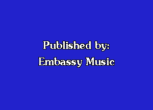 Published by

Embassy Music