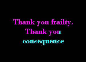 Thank you frailty.

Thank you

00118 equence