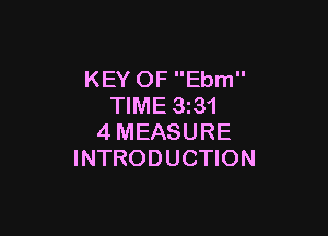 KEY OF Ebm
TIME 3z31

4MEASURE
INTRODUCTION