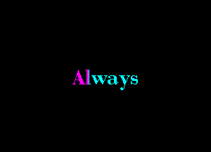 Always