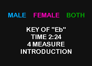 MALE

KEY OF Eb

TIME 224
4 MEASURE
INTRODUCTION