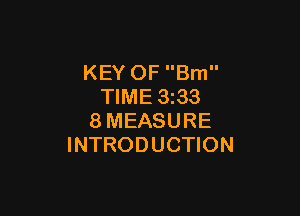 KEY OF Brn
TIME 3z33

8MEASURE
INTRODUCTION