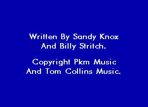 WriHen By Sandy Knox
And Billy Stritch.

Copyright Pkm Music
And Tom Collins Music.
