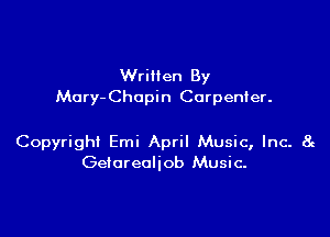 Written By
Mary- Chopin Carpenter.

Copyrigh! Emi April Music, Inc- 8g
Getorealiob Music.