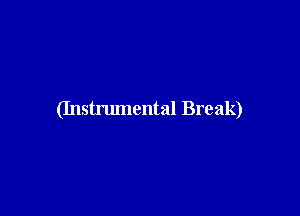 (Instrumental Break)