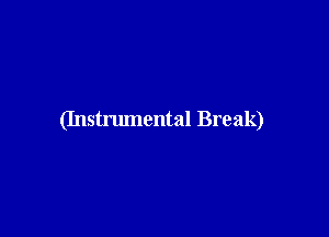 (Instrumental Break)