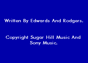 WriHen By Edwards And Rodgers.

Copyright Sugar Hill Music And
Sony Music.