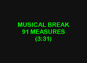 MUSICAL BREAK

91 MEASURES
(3231)