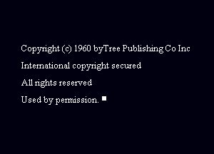 Copyright (c) 1960 byTree Publishing Co Inc

Inteman'onel copynght secured

All rights reserved

Used by pemussxon '