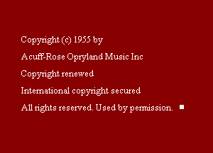 Copyright (c) 1955 by
Acuff-Rose Opryland Music Inc
Copyright renewed

Intemauonal copyright secuxed

All rights reserved Used by pennission. l