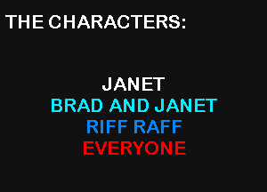 TH E C HARACTERSi

JANET

BRAD AND JAN ET