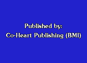 Published by

Co-Heart Publishing (BMI)
