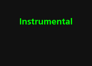 Instrumental