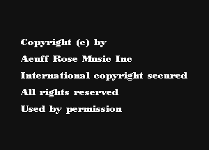 Copyright (c) by
Acnff Rose hlnsic Inc

International copyright secured

All rights reserved

Used by permission